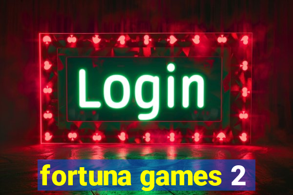 fortuna games 2